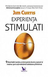 Experienţa Stimulati  - 9 deprinderi pentru a trece peste durere, eşecuri şi traume, spre a-ţi redobândi sănătatea şi fericirea 