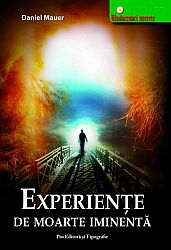 Experienţe de moarte iminentă  - experienţe la limita dintre viaţă şi moarte 