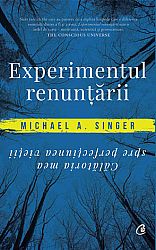 Experimentul renunţării  - călătoria mea spre perfecțiunea vieții 