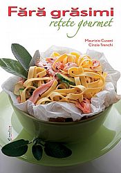 Fără grăsimi  - 85 de reţete gourmet 
