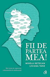 Fii de partea mea!  - mic tratat de suportare a hormonilor la adolescenți 