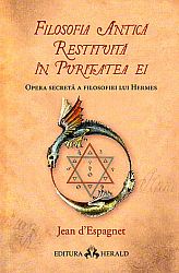 Filosofia antică restituită în puritatea ei  - opera secretă a filosofiei lui Hermes 
