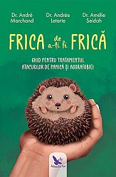 Frica de a-ţi fi frică  - ghid pentru tratamentul atacurilor de panică şi agorafobiei 