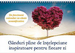 Gânduri pline de înţelepciune inspiratoare pentru fiecare zi - un fascinant calendar cu citate semnificative