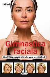 Gimnastica facială  - o metodă de a vă păstra faţa frumoasă în mod natural 