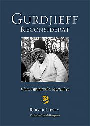 Gurdjieff reconsiderat  - Viaţa. Învăţăturile. Moştenirea 