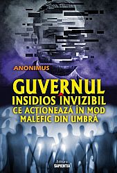 Guvernul insidios, invizibil ce acţionează în mod malefic din umbră 
