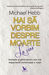 Hai să vorbim despre moarte la cină  - invitaţie şi ghid pentru cea mai importantă conversaţie a vieţii 