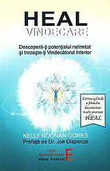Heal - Vindecare  - descoperă-ţi potenţialul nelimitat şi trezeşte-ţi Vindecătorul Interior 