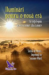Iluminări pentru o nouă eră  - să înţelegem aceste vremuri zbuciumate 