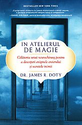În atelierul de magie  - călătoria unui neurochirurg pentru a descoperi enigmele creierului şi secretele inimii 