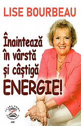 Înaintează în vârstă şi câştigă energie! 