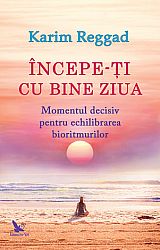 Începe-ţi cu bine ziua  - momentul decisiv pentru echilibrarea bioritmurilor 