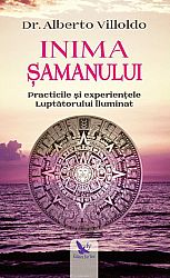 Inima şamanului - practicile şi experienţele luptătorului iluminat