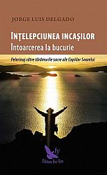 Înţelepciunea incaşilor - Întoarcea la bucurie  - pelerinaj către tărâmurile sacre ale Copiilor Soarelui 