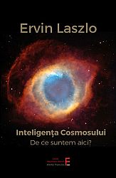 Inteligenţa cosmosului  - de ce suntem aici? noi răspunsuri de la frontierele ştiinţei 