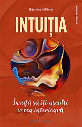 Intuiţia  - învaţă să îţi asculţi vocea interioară 