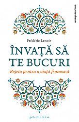 Învaţă să te bucuri  - reţeta pentru o viaţă frumoasă 