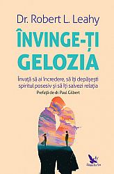Învinge-ţi gelozia  - învaţă să ai încredere, să îţi depăşeşti spiritul posesiv şi să îţi salvezi relaţia 