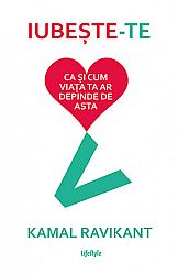 Iubeşte-te ca şi cum viaţa ta ar depinde de asta 