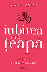 Iubirea ca o ţeapă  - mic tratat de reuşită în amor 