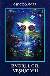Izvorul cel veşnic viu  - mesaje dictate de spiritul Emmanuel 