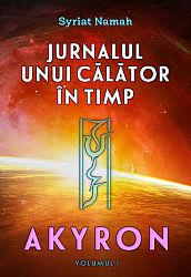 Jurnalul unui călător în timp - vol. 1  - Akyron 