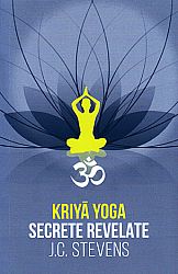 Kriya Yoga  - secrete revelate. manual teoretic şi tehnic 