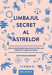 Limbajul secret al astrelor  - cum să gestionezi relaţiile cu ceilalţi pentru o viaţă mai bună 