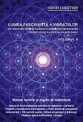 Lumea fascinantă a vibraţiilor - vol. 6  - manual practic de radiestezie 