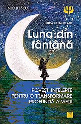 Luna din fântână  - poveşti înţelepte pentru o transformare profundă a vieţii 