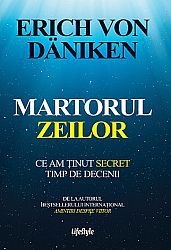 Martorul zeilor  - ce am ţinut secret timp de decenii 