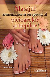 Masajul armonizator şi terapeutic al picioarelor şi al tălpilor 