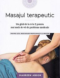 Masajul terapeutic  - un ghid de la A la Z pentru mai mult de 40 de probleme medicale 