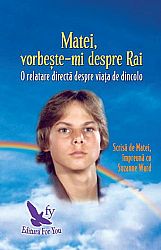Matei, vorbeşte-mi despre rai  - o relatare directă despre viaţa de dincolo 