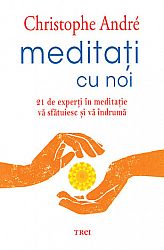 Meditaţi cu noi  - 21 de experţi în meditaţie vă sfătuiesc şi vă îndrumă 
