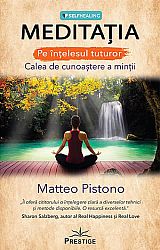 Meditaţia pe înţelesul tuturor  - calea de cunoaştere a minţii 