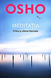 Meditaţia - prima şi ultima libertate 