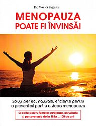 Menopauza poate fi învinsă  - soluţii perfect naturale, eficiente pentru a prevenii ori pentru a stopa menopauza 