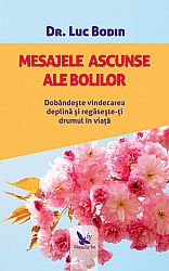 Mesajele ascunse ale bolilor - dobândeşte vindecarea deplină şi regăseşte-ţi drumul în viaţă