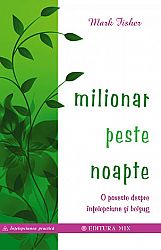 Milionar peste noapte  - un milionar descrie cum poate fi obţinut un succes financiar spectaculos 