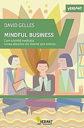 Mindful business  - cum schimbă meditaţia lumea afacerilor din interior spre exterior 
