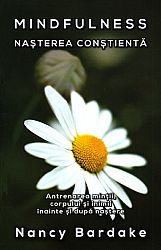 Mindfuless: naşterea conştientă  - antrenarea minţii, corpului şi inimii înainte şi după naştere 