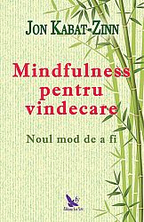 Mindfulness pentru vindecare  - noul mod de a fi 