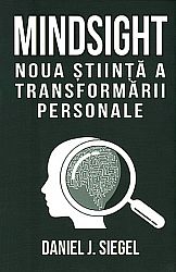 Mindsight: noua ştiinţă a transformării personale 