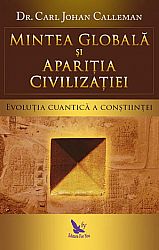 Mintea globală şi apariţia civilizaţiei  - evoluţia cuantică a conştiinţei 