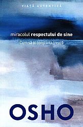 Miracolul respectului de sine  - cum să ai conştiinţa trează 