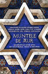 Muntele de aur  - minunate povestiri hasidice despre rabinul Israel, Baal Shem Tov, şi despre strănepotul său, rabinul Nachman, recuperate de Levin Meyer din surse ebraice, yiddish şi germane 