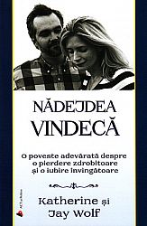 Nădejdea vindecă  - o poveste adevărată despre o pierdere zdrobitoare şi o iubire învingătoare 