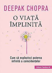 O viaţă împlinită  - cum să exploatezi puterea infinită a coincidenţelor 